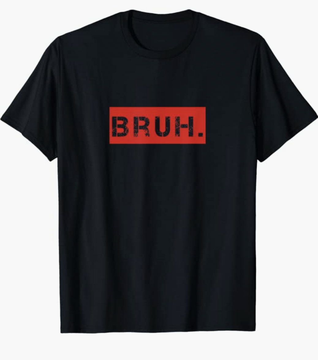 Bruh shirt teen gift